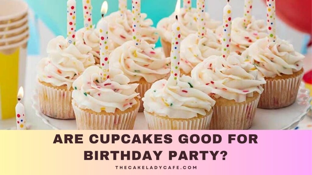 Are Cupcakes Good For Birthday Party