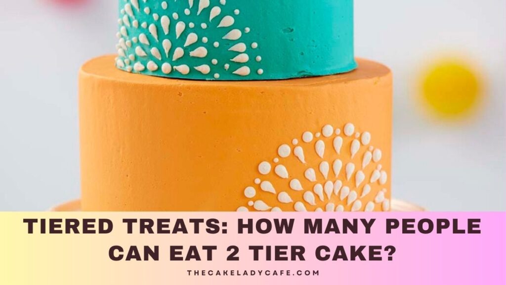 How Many People Can Eat 2 Tier Cake