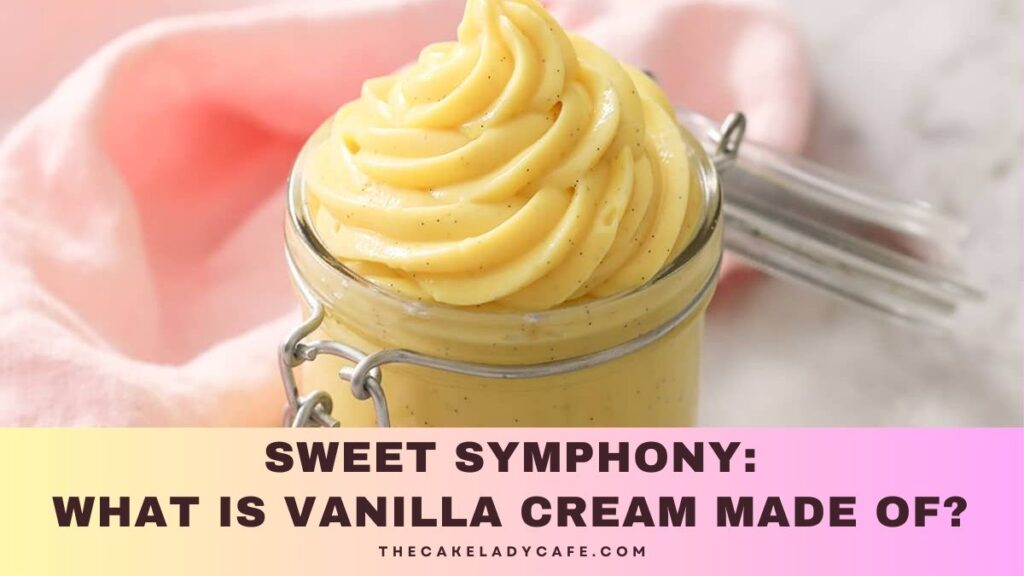 What Is Vanilla Cream Made Of