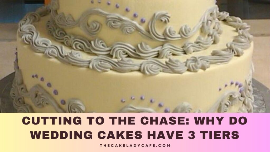 Why Do Wedding Cakes Have 3 Tiers